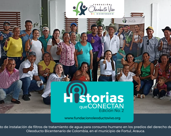 Historias que  Conectan – Proyecto Filtros de Agua Fortul, Arauca